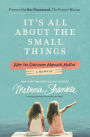 It's All About the Small Things: Why the Ordinary Moments Matter