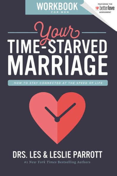 Your Time-Starved Marriage Workbook for Men: How to Stay Connected at the Speed of Life