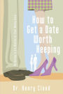 How to Get a Date Worth Keeping