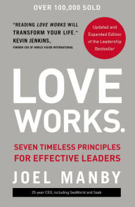 Title: Love Works: Seven Timeless Principles for Effective Leaders, Author: Joel Manby