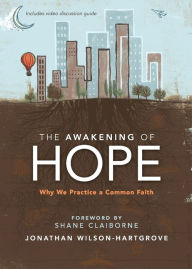 Title: The Awakening of Hope: Why We Practice a Common Faith, Author: Jonathan Wilson-Hartgrove