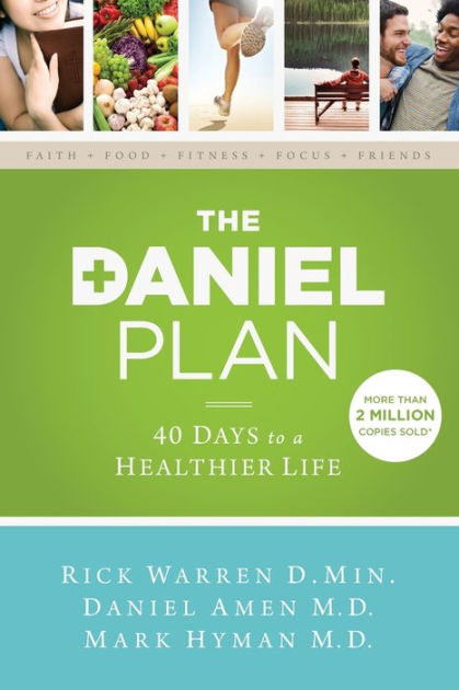 The Daniel Plan 40 Days to a Healthier Life by Rick Warren, Daniel Amen, Mark Hyman, Paperback Barnes and Noble®