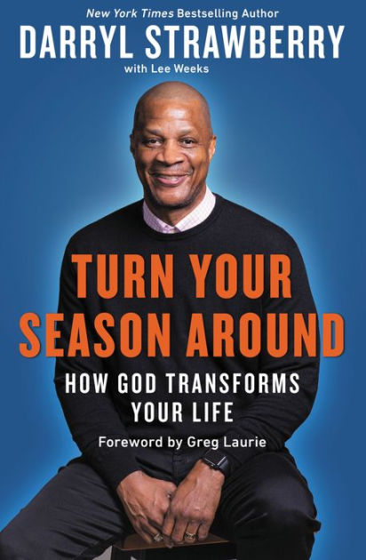 Turn Your Season Around: How God Transforms Your Life by Darryl Strawberry,  Paperback
