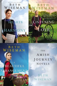 Title: The Amish Journey Novels: Hearts in Harmony, Listening to Love, A Beautiful Arrangement, Author: Beth Wiseman