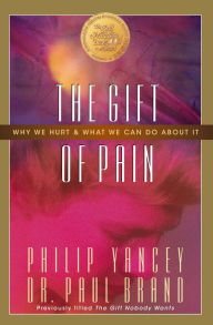 Title: The Gift of Pain: Why We Hurt and What We Can Do About It, Author: Paul Brand