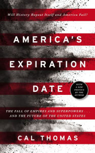 Title: America's Expiration Date: The Fall of Empires and Superpowers . . . and the Future of the United States, Author: Cal Thomas