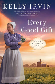 Title: Every Good Gift, Author: Kelly Irvin