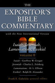 The Expositor's Bible Commentary: Isaiah, Jeremiah, Lamentations, Ezekiel