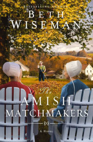 Title: The Amish Matchmakers, Author: Beth Wiseman