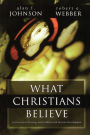 What Christians Believe: A Biblical and Historical Summary