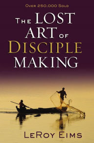 Title: The Lost Art of Disciple Making, Author: LeRoy Eims