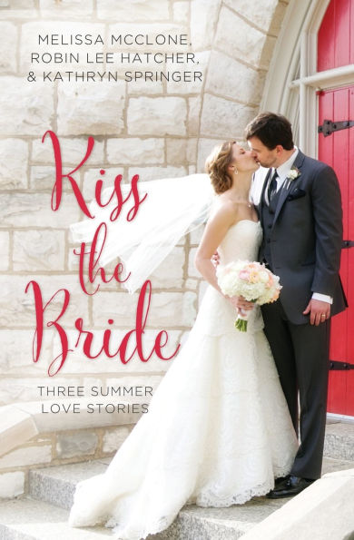Kiss the Bride: Three Summer Love Stories