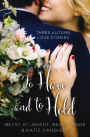 To Have and to Hold: Three Autumn Love Stories