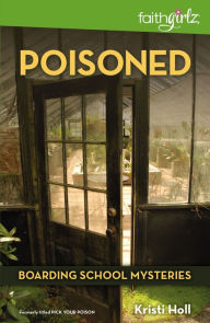 Title: Poisoned (Boarding School Mysteries Series), Author: Kristi Holl