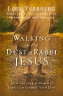 Walking in the Dust of Rabbi Jesus: How the Jewish Words of Jesus Can Change Your Life