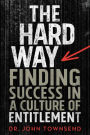 The Entitlement Cure: Finding Success in Doing Hard Things the Right Way