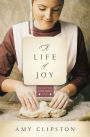 A Life of Joy (Kauffman Amish Bakery Series #4)