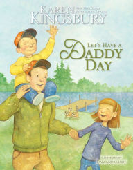 Title: Let's Have a Daddy Day, Author: Karen Kingsbury