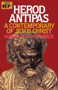 Title: Herod Antipas: A Contemporary of Jesus Christ, Author: Harold W. Hoehner