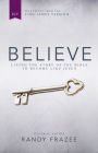 Believe, KJV: Living the Story of the Bible to Become Like Jesus