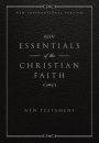NIV, Essentials of the Christian Faith, New Testament: Knowing Jesus and Living the Christian Faith