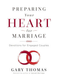 Title: Preparing Your Heart for Marriage: Devotions for Engaged Couples, Author: Gary Thomas