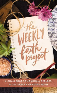 Title: The Weekly Faith Project: A Challenge to Journal, Reflect, and Cultivate a Genuine Faith, Author: Zondervan