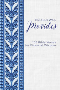 Download full books for free online The God Who Provides: 100 Bible Verses for Financial Wisdom (English literature)