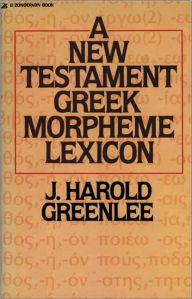Title: New Testament Greek Morpheme Lexicon, Author: J. Harold Greenlee