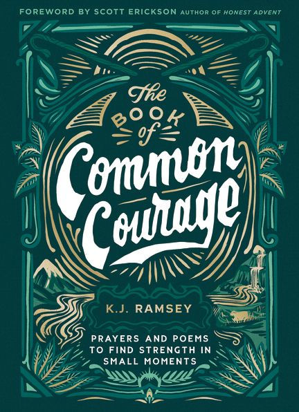 The Book of Common Courage: Prayers and Poems to Find Strength in Small Moments [Book]