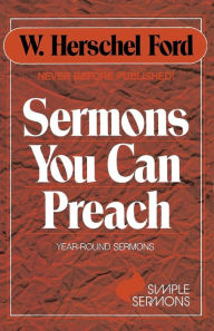 Title: Sermons You Can Preach: Year -round sermons, Author: W. Herschel Ford