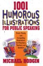 1001 Humorous Illustrations for Public Speaking: Fresh, Timely, and Compelling Illustrations for Preachers, Teachers, and Speakers