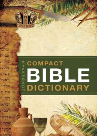 Title: Zondervan Compact Bible Dictionary, Author: T. Alton Bryant