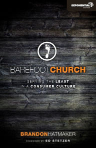 Title: Barefoot Church: Serving the Least in a Consumer Culture, Author: Brandon Hatmaker