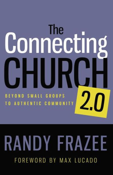 The Connecting Church 2.0: Beyond Small Groups to Authentic Community