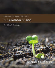 Title: The Kingdom of God: A Biblical Theology, Author: Nicholas Perrin