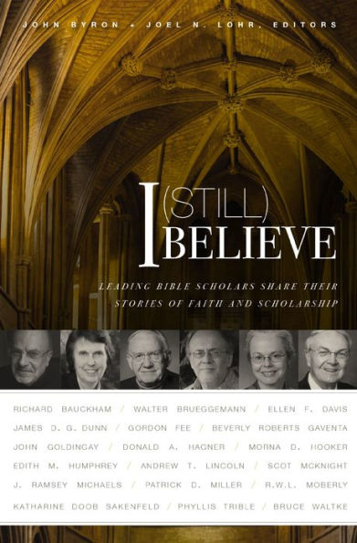 I (Still) Believe: Leading Bible Scholars Share Their Stories of Faith and Scholarship