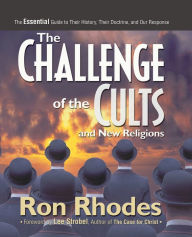 Title: The Challenge of the Cults and New Religions: The Essential Guide to Their History, Their Doctrine, and Our Response, Author: Ron Rhodes