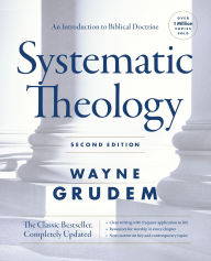 Title: Systematic Theology, Second Edition: An Introduction to Biblical Doctrine, Author: Wayne A. Grudem