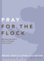 Pray for the Flock: Ministering God's Grace Through Intercession