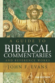 Title: A Guide to Biblical Commentaries and Reference Works: 10th Edition, Author: John F. Evans