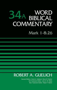 Title: Mark 1-8:26, Volume 34A, Author: Robert A. Guelich