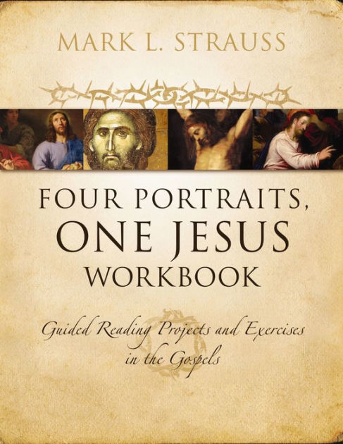 Four Portraits, One Jesus Workbook: Guided Reading Projects And ...