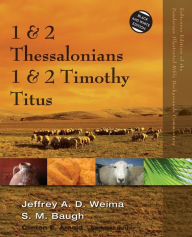 Title: 1 and 2 Thessalonians, 1 and 2 Timothy, Titus, Author: Jeffrey A.D. Weima