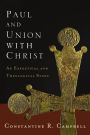 Paul and Union with Christ: An Exegetical and Theological Study