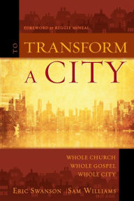 Title: To Transform a City: Whole Church, Whole Gospel, Whole City, Author: Eric Swanson