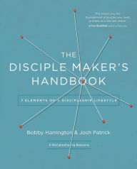 Title: The Disciple Maker's Handbook: Seven Elements of a Discipleship Lifestyle, Author: Bobby Harrington
