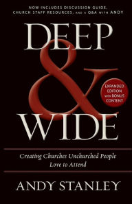 Title: Deep and Wide: Creating Churches Unchurched People Love to Attend, Author: Andy Stanley