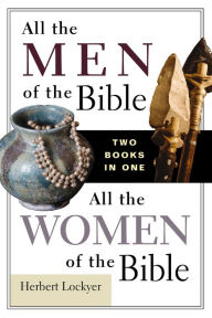 Title: All the Men of the Bible/All the Women of the Bible Compilation, Author: Herbert Lockyer