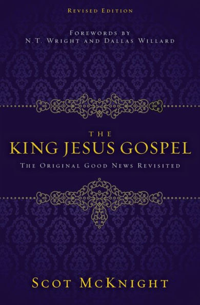 The King Jesus Gospel: The Original Good News Revisited